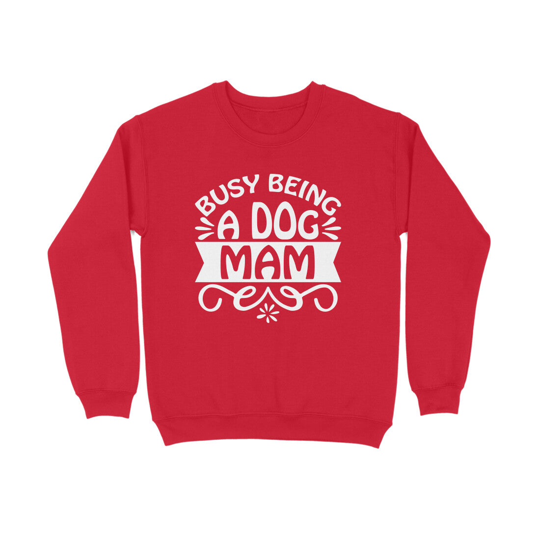 Women's Busy Being A Dog Mam Graphics Printed Sweatshirts