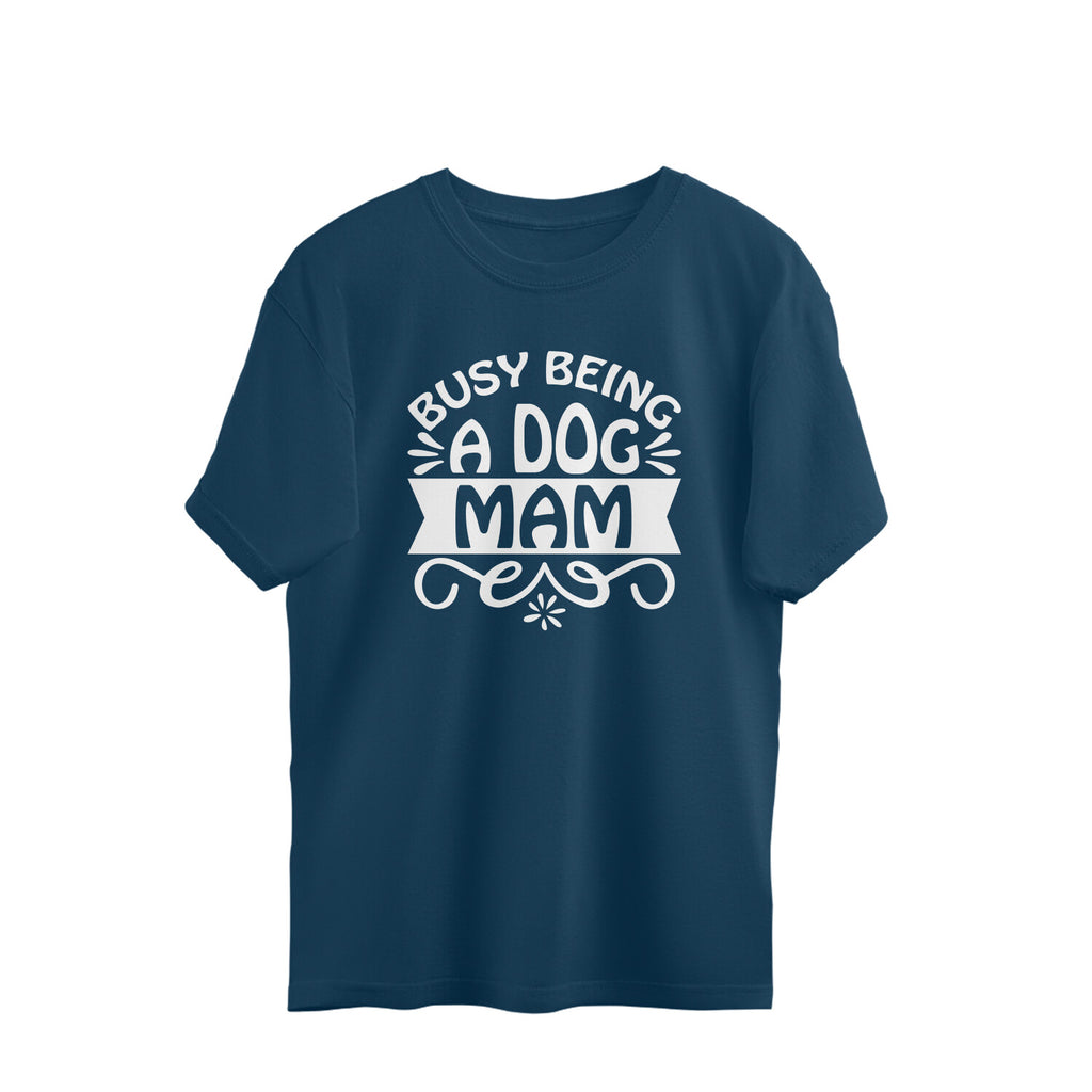 Women's Busy Being A Dog Mam Graphics Printed Oversized T-Shirt