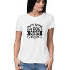 Women's Busy Being A Dog Mam Graphics Printed T-Shirt