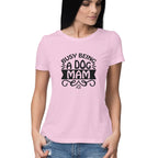 Women's Busy Being A Dog Mam Graphics Printed T-Shirt