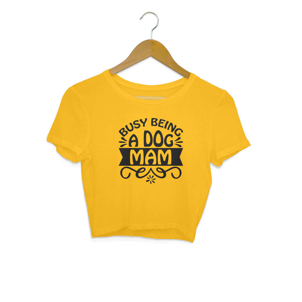 Women's Busy Being A Dog Mam Graphics Printed Crop Tops