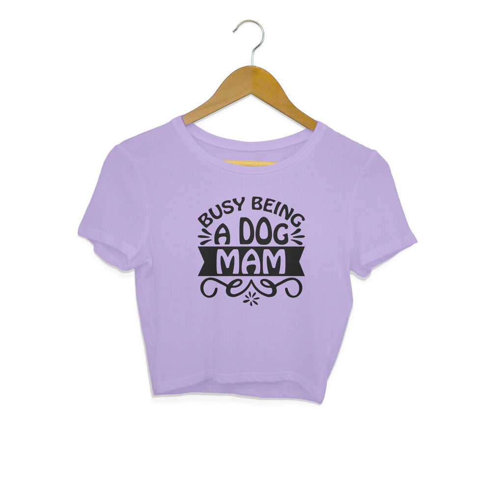 Women's Busy Being A Dog Mam Graphics Printed Crop Tops