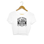 Women's Busy Being A Dog Mam Graphics Printed Crop Tops