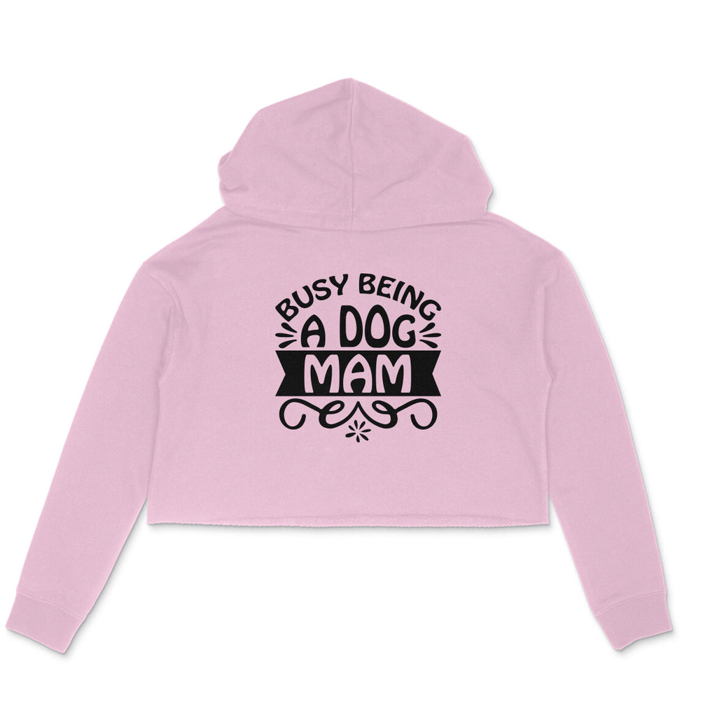 Women's Busy Being A Dog Mam Graphics Printed Crop Hoodies