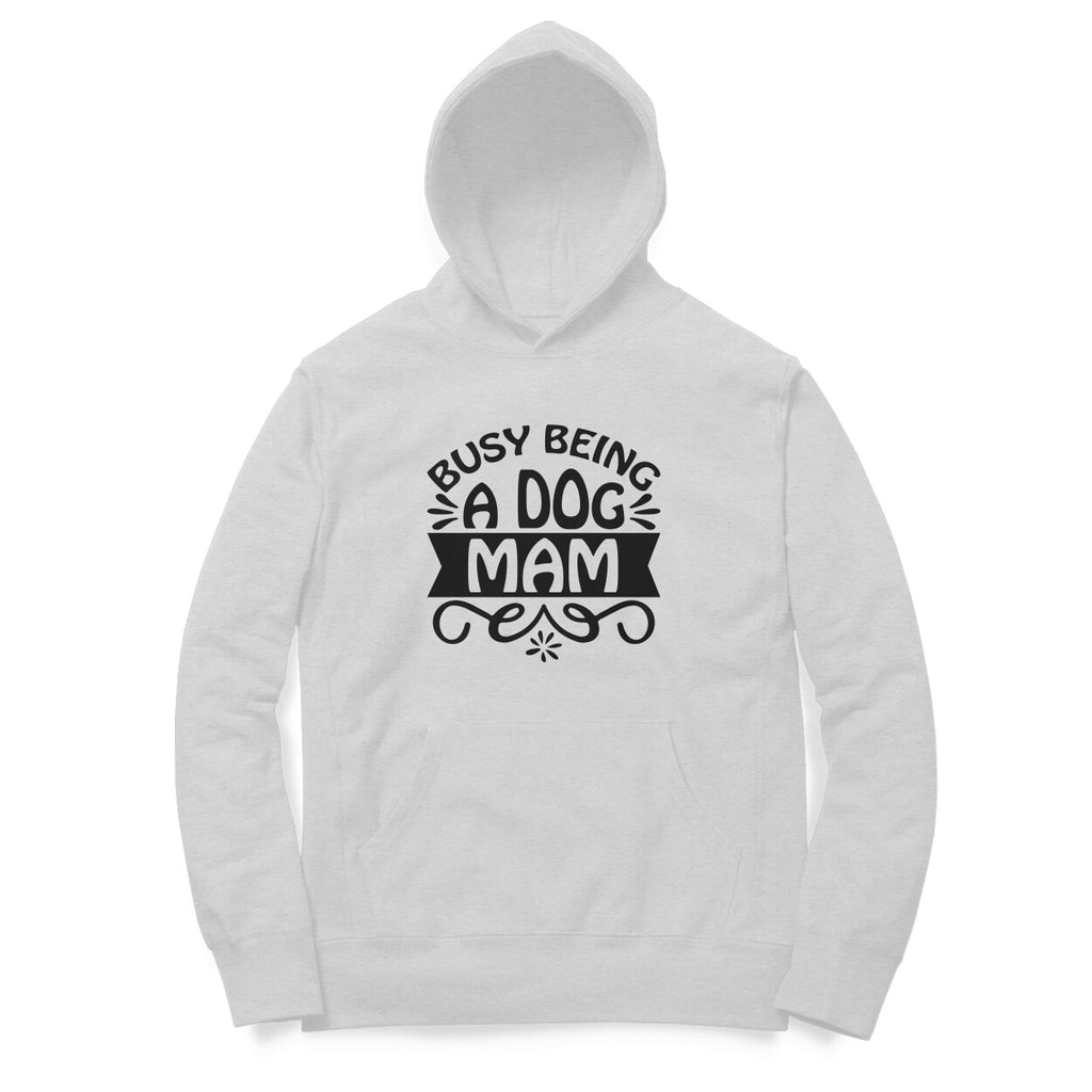 Women's Busy Being A Dog Mam Graphics Printed Hoodies