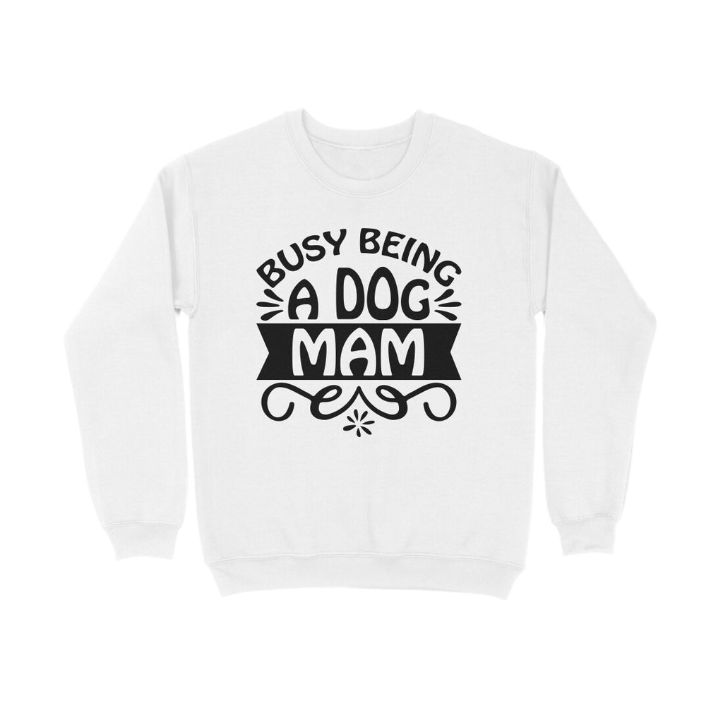 Women's Busy Being A Dog Mam Graphics Printed Sweatshirts