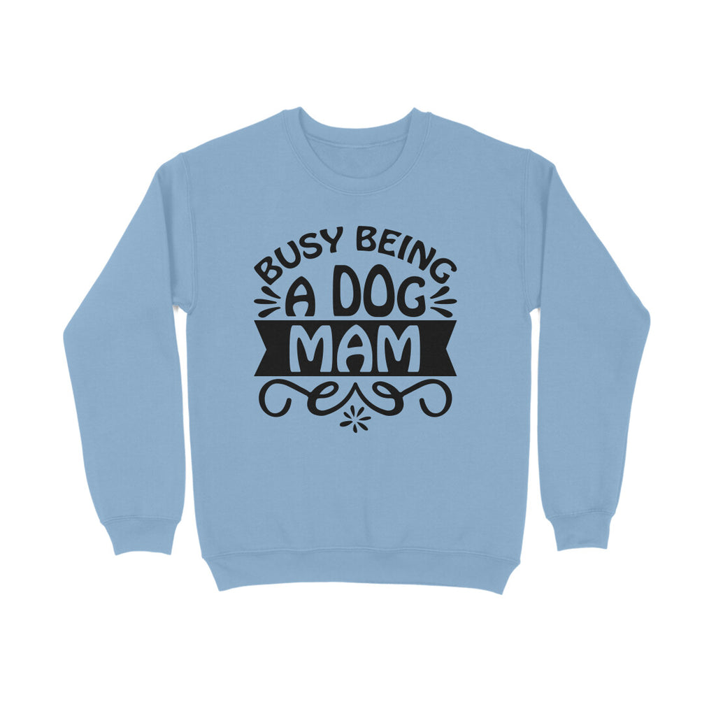 Women's Busy Being A Dog Mam Graphics Printed Sweatshirts