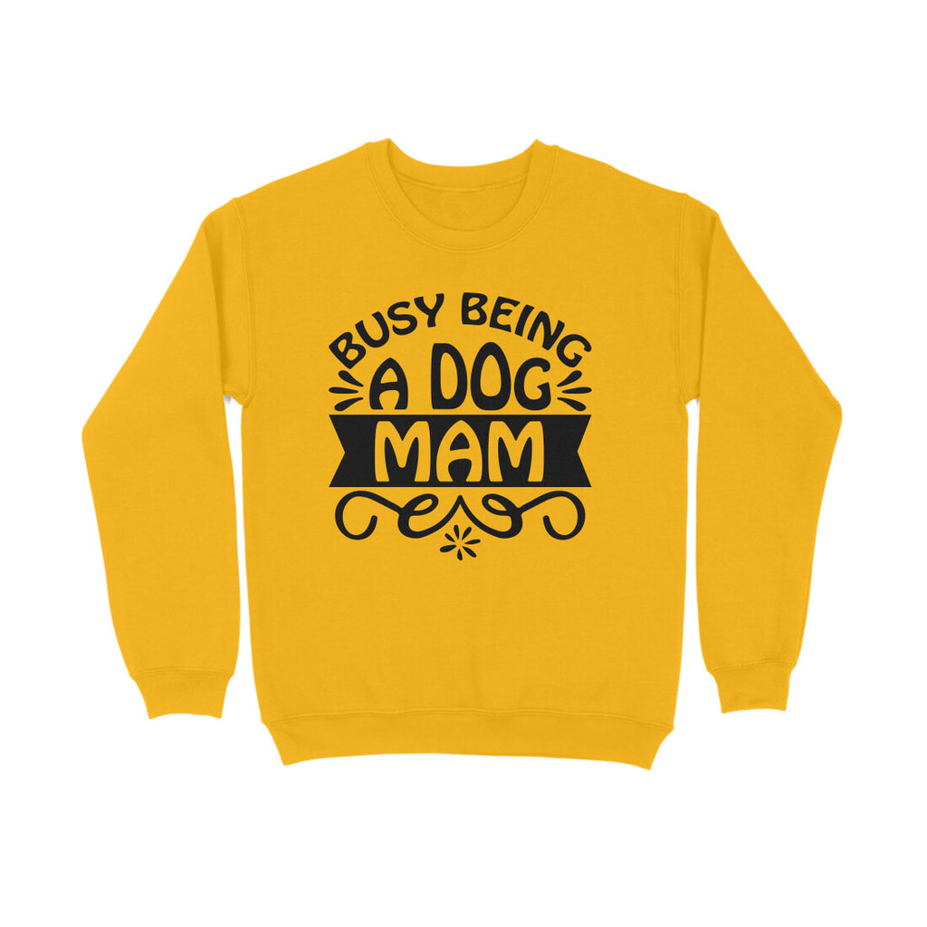 Women's Busy Being A Dog Mam Graphics Printed Sweatshirts