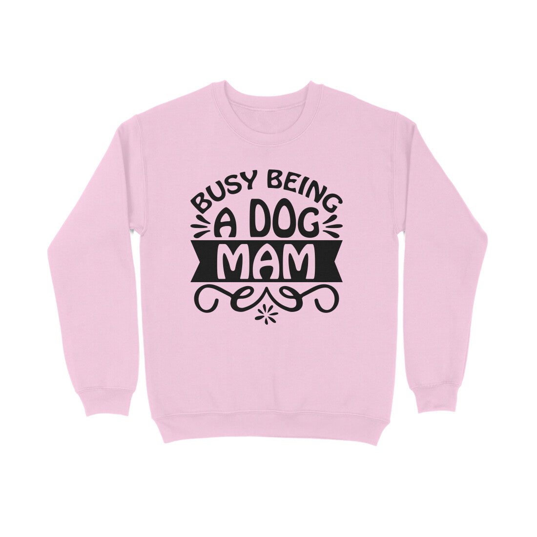 Women's Busy Being A Dog Mam Graphics Printed Sweatshirts