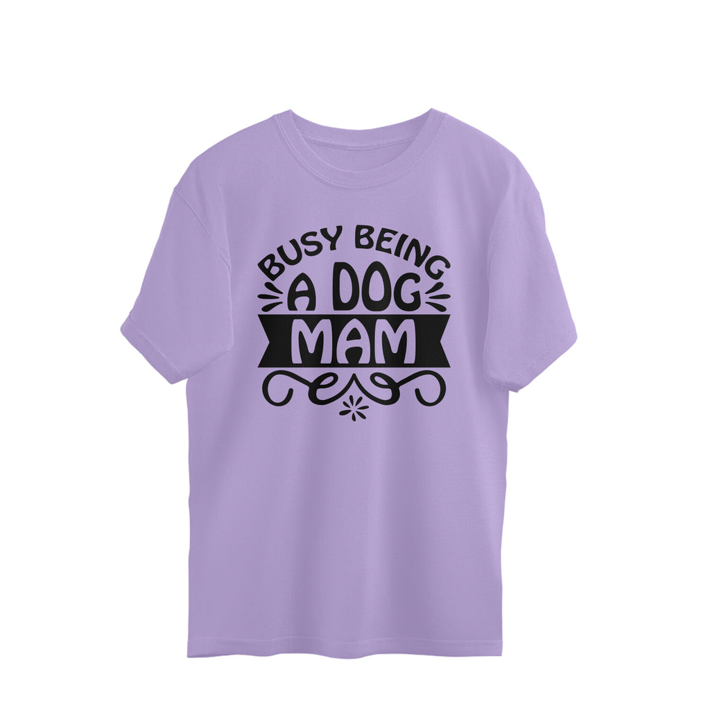 Women's Busy Being A Dog Mam Graphics Printed Oversized T-Shirt
