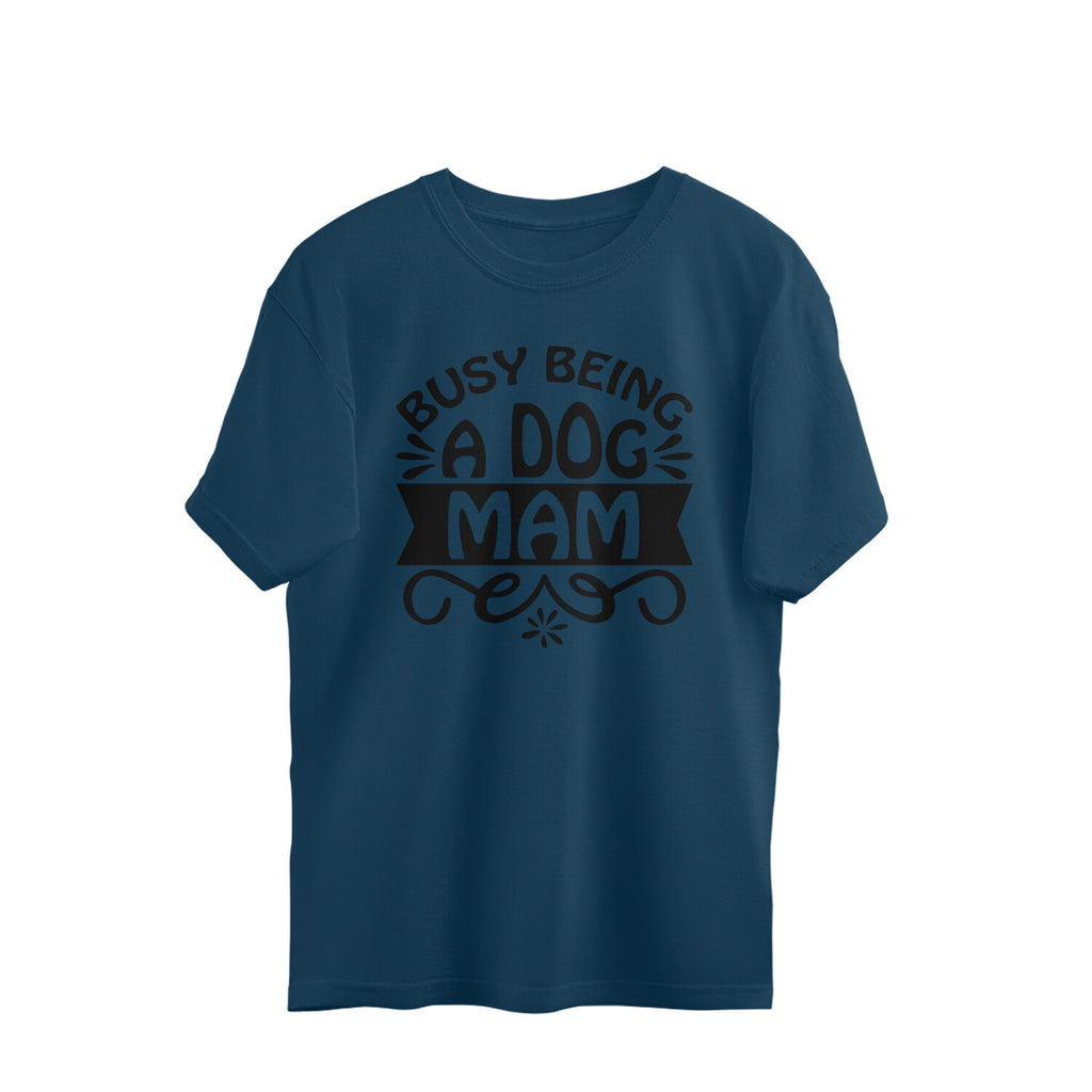 Women's Busy Being A Dog Mam Graphics Printed Oversized T-Shirt