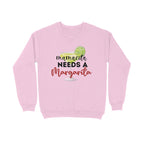 Women's Mama needs Margarita Graphics Printed Sweatshirts