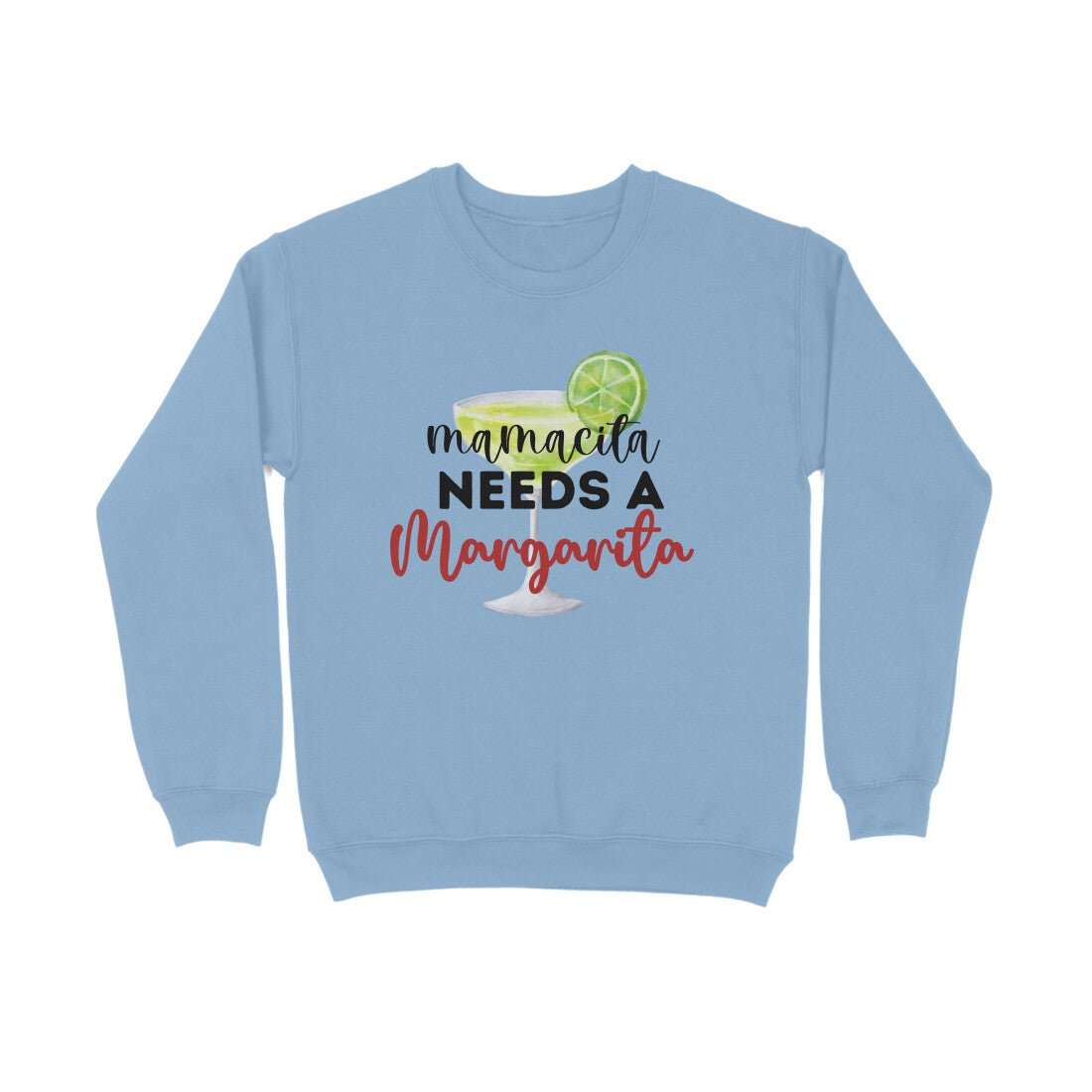 Women's Mama needs Margarita Graphics Printed Sweatshirts