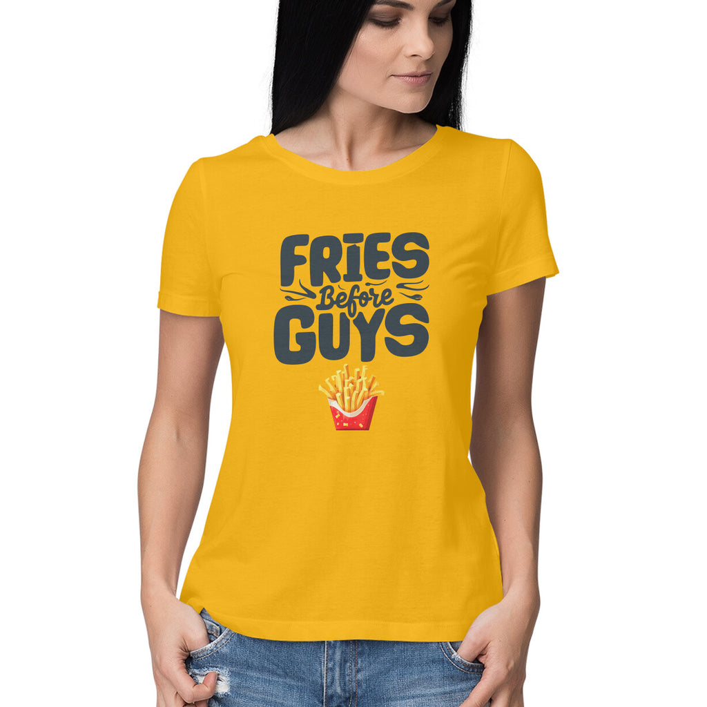 Women's Fries Before Guys Graphics Printed T-Shirt