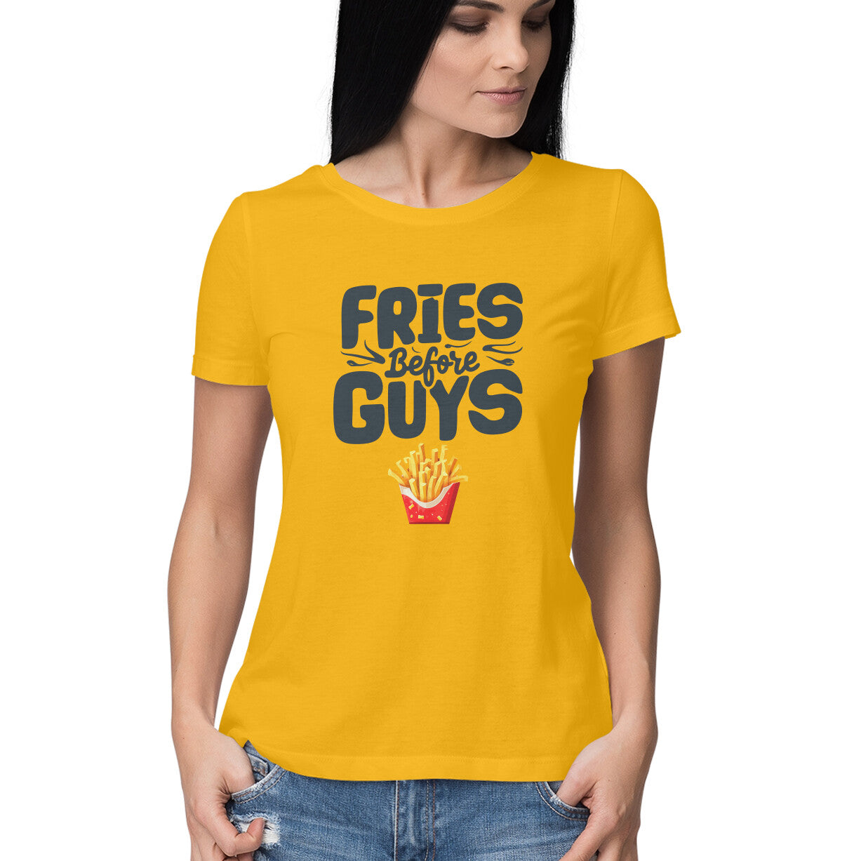 Women's Fries Before Guys Graphics Printed T-Shirt