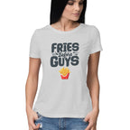 Women's Fries Before Guys Graphics Printed T-Shirt