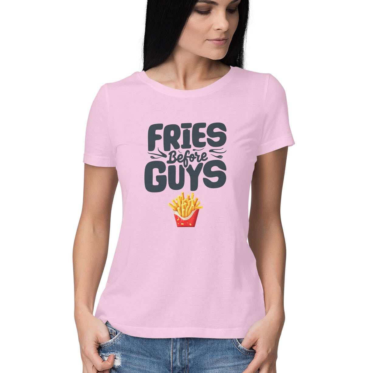 Women's Fries Before Guys Graphics Printed T-Shirt