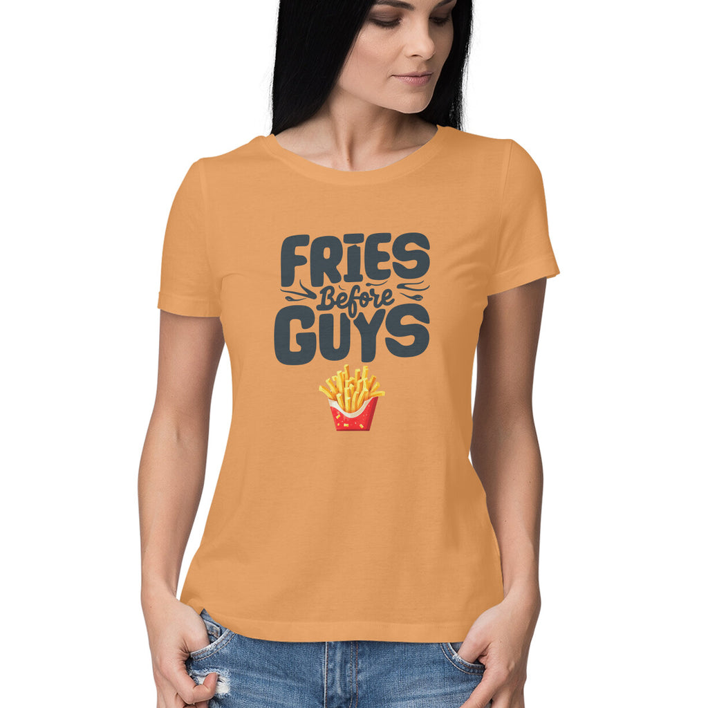 Women's Fries Before Guys Graphics Printed T-Shirt