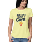 Women's Fries Before Guys Graphics Printed T-Shirt