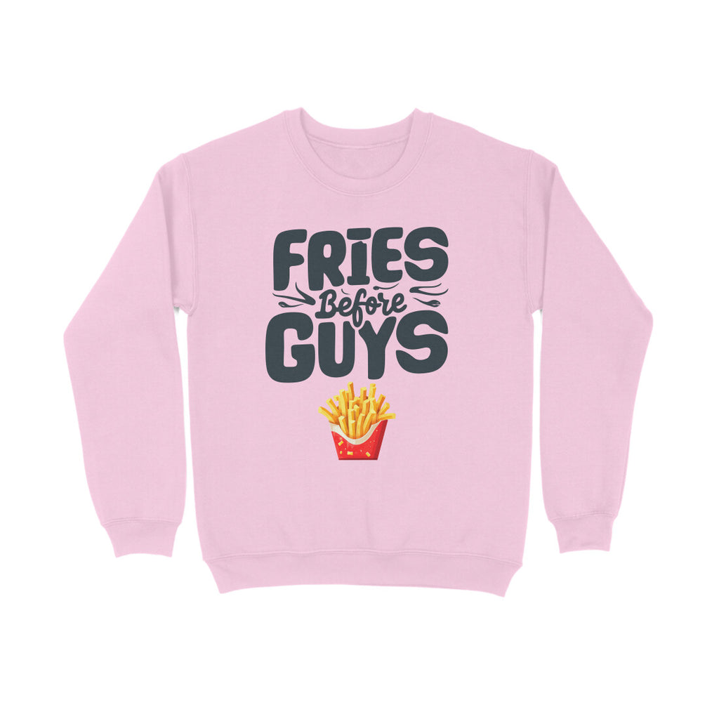 Women's Fries Before Guys Graphics Printed Sweatshirts