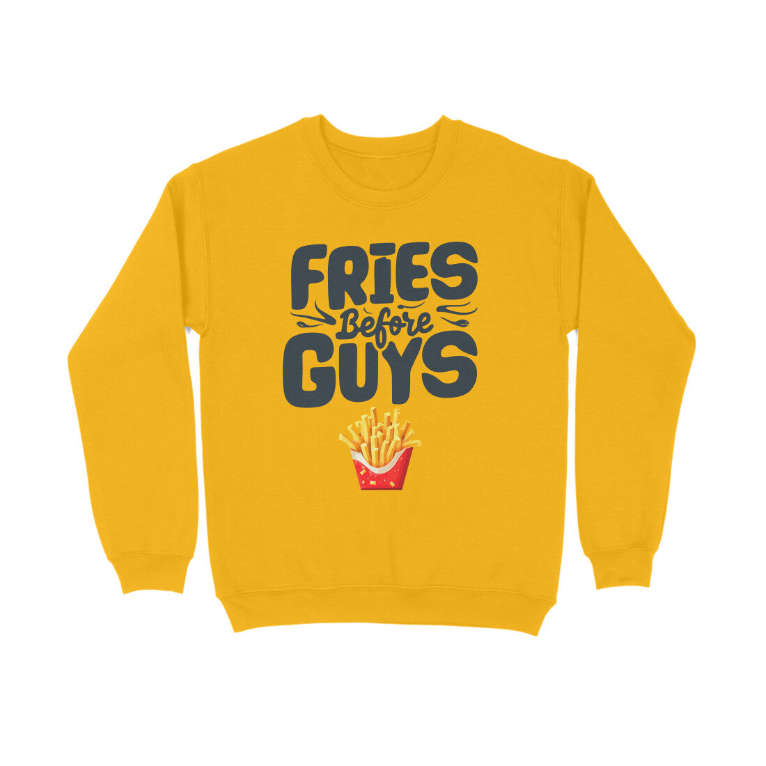 Women's Fries Before Guys Graphics Printed Sweatshirts