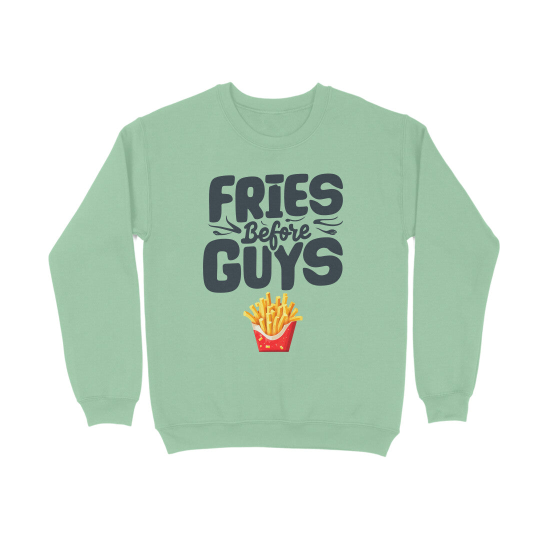 Women's Fries Before Guys Graphics Printed Sweatshirts