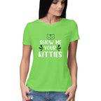 Women's Show Me Your Kitties Graphics Printed T-Shirt
