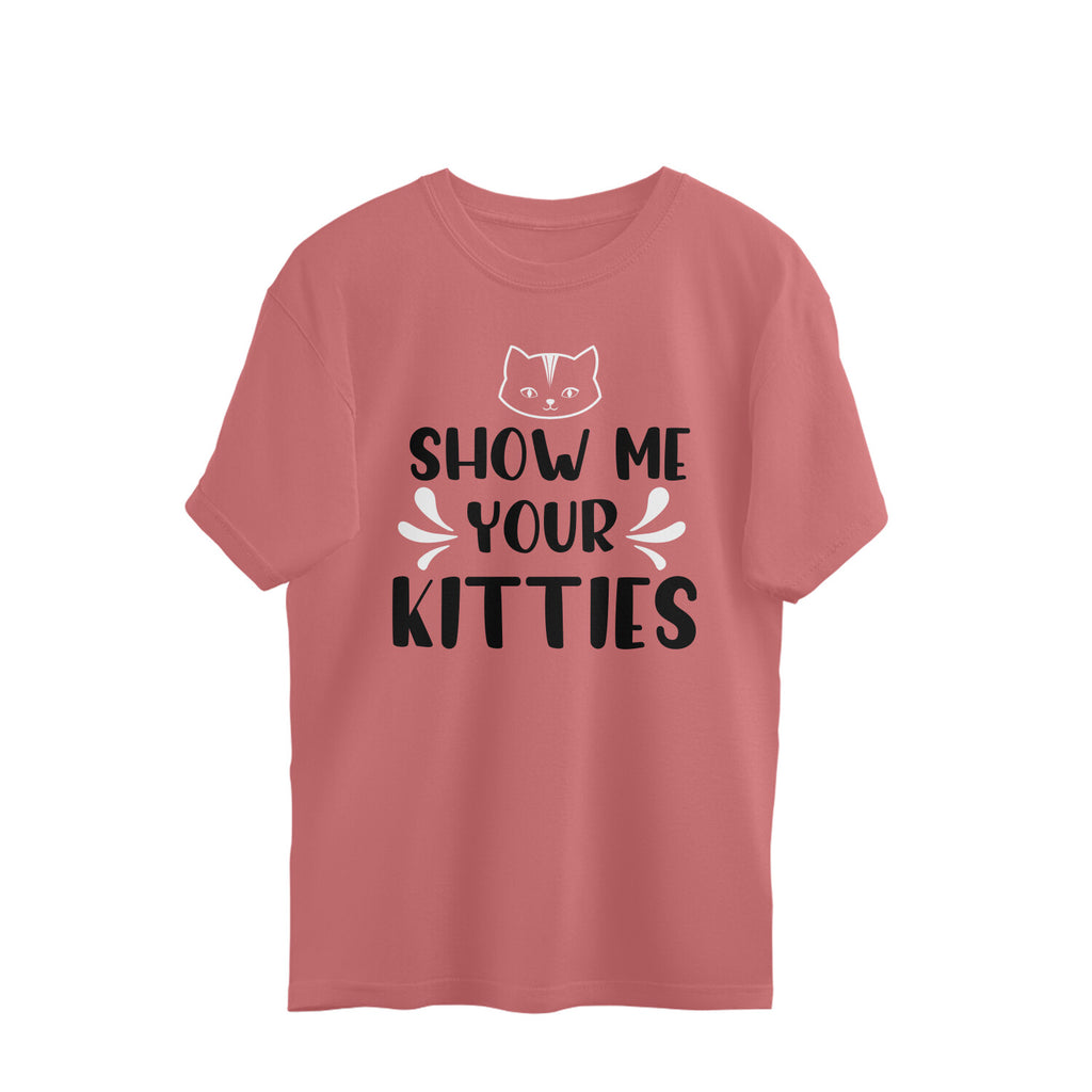 Women's Show Me Your Kitties Graphics Printed Oversized T-Shirt
