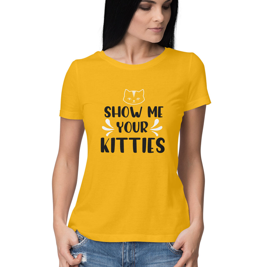 Women's Show Me Your Kitties Graphics Printed T-Shirt