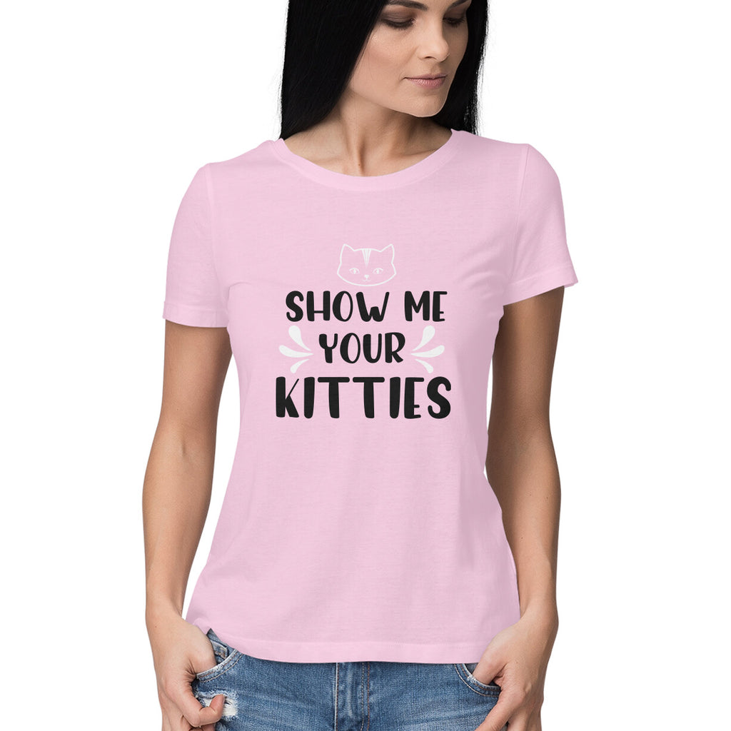 Women's Show Me Your Kitties Graphics Printed T-Shirt