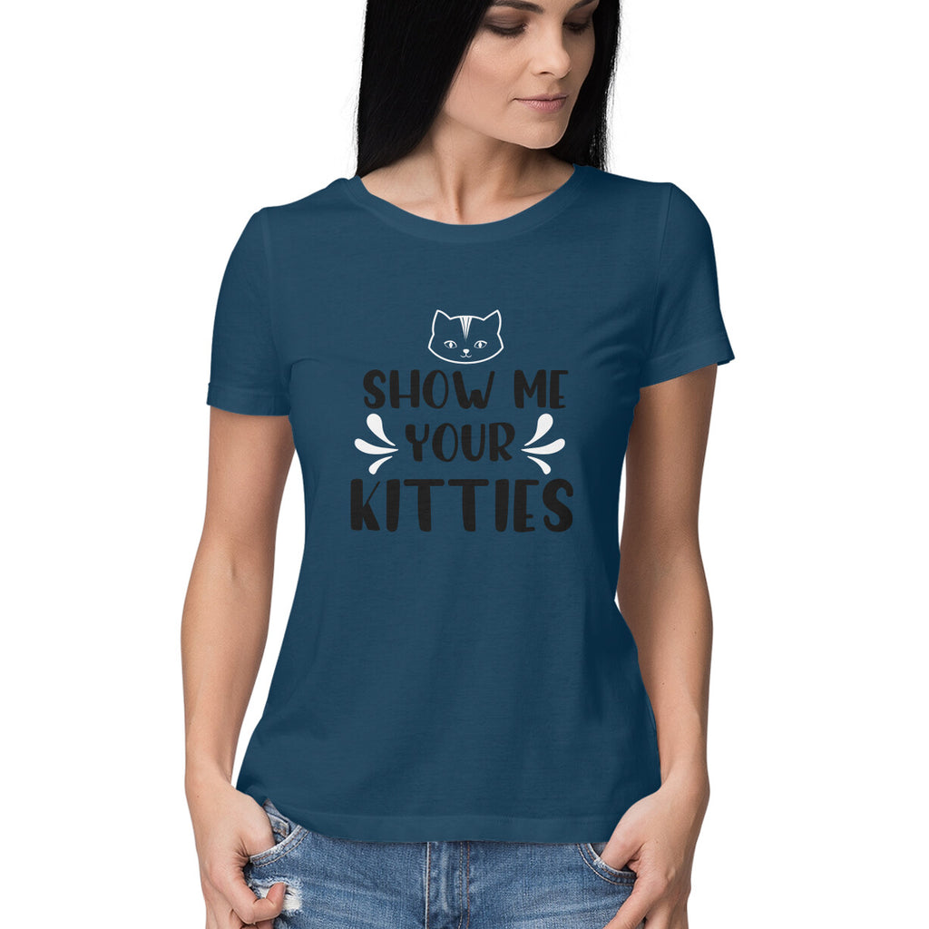 Women's Show Me Your Kitties Graphics Printed T-Shirt