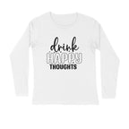Men's Drink Happy Thoughts Quote Printed Full Sleeve T Shirt