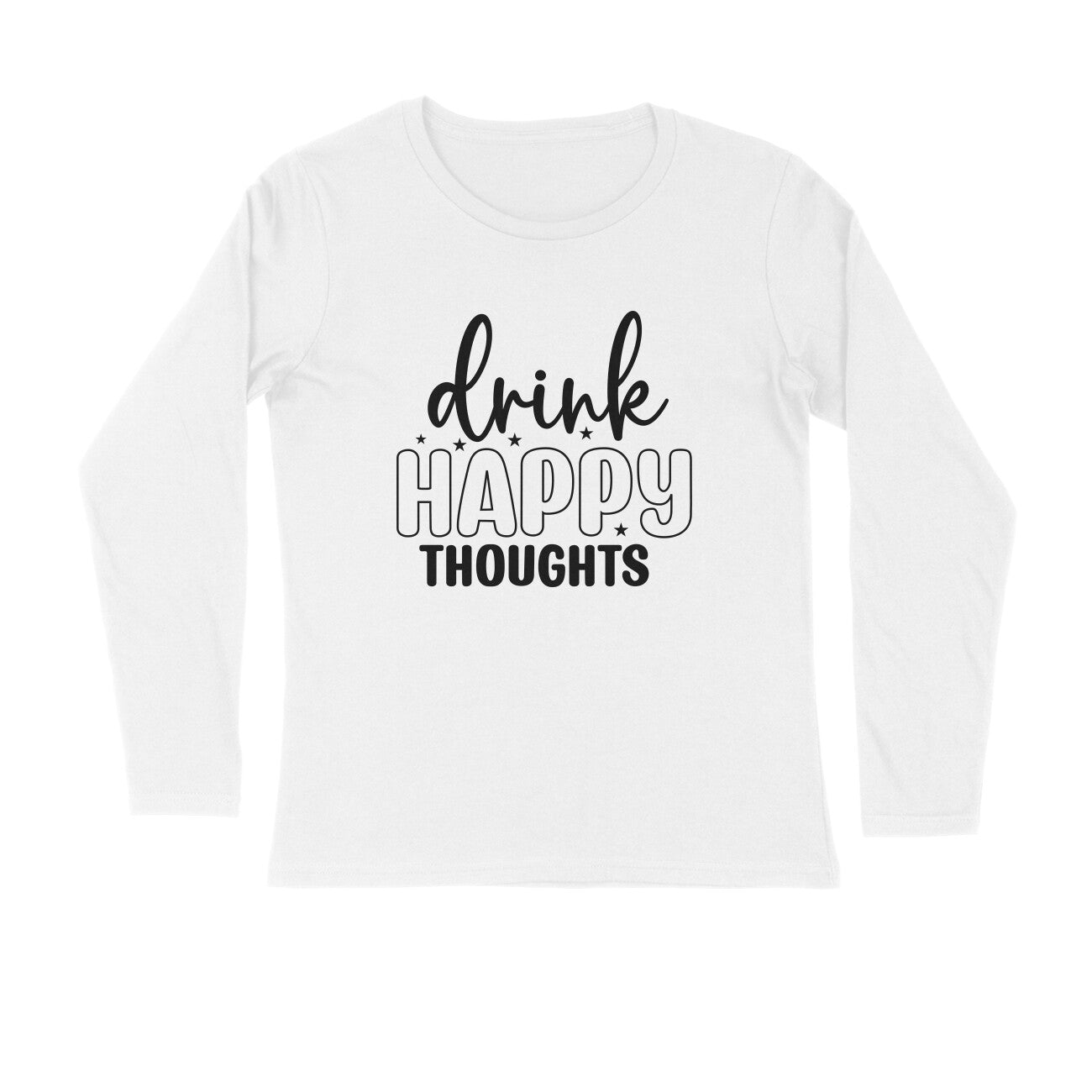 Men's Drink Happy Thoughts Quote Printed Full Sleeve T Shirt