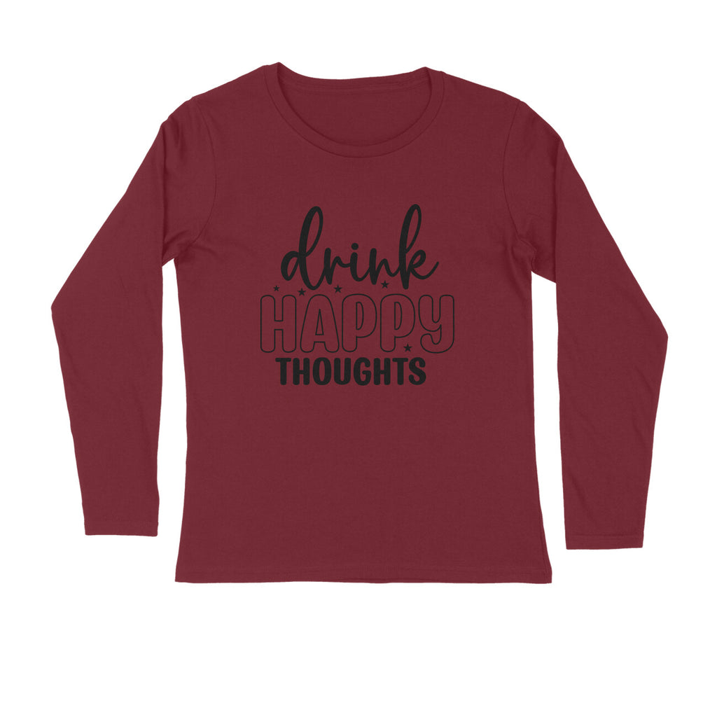 Men's Drink Happy Thoughts Quote Printed Full Sleeve T Shirt