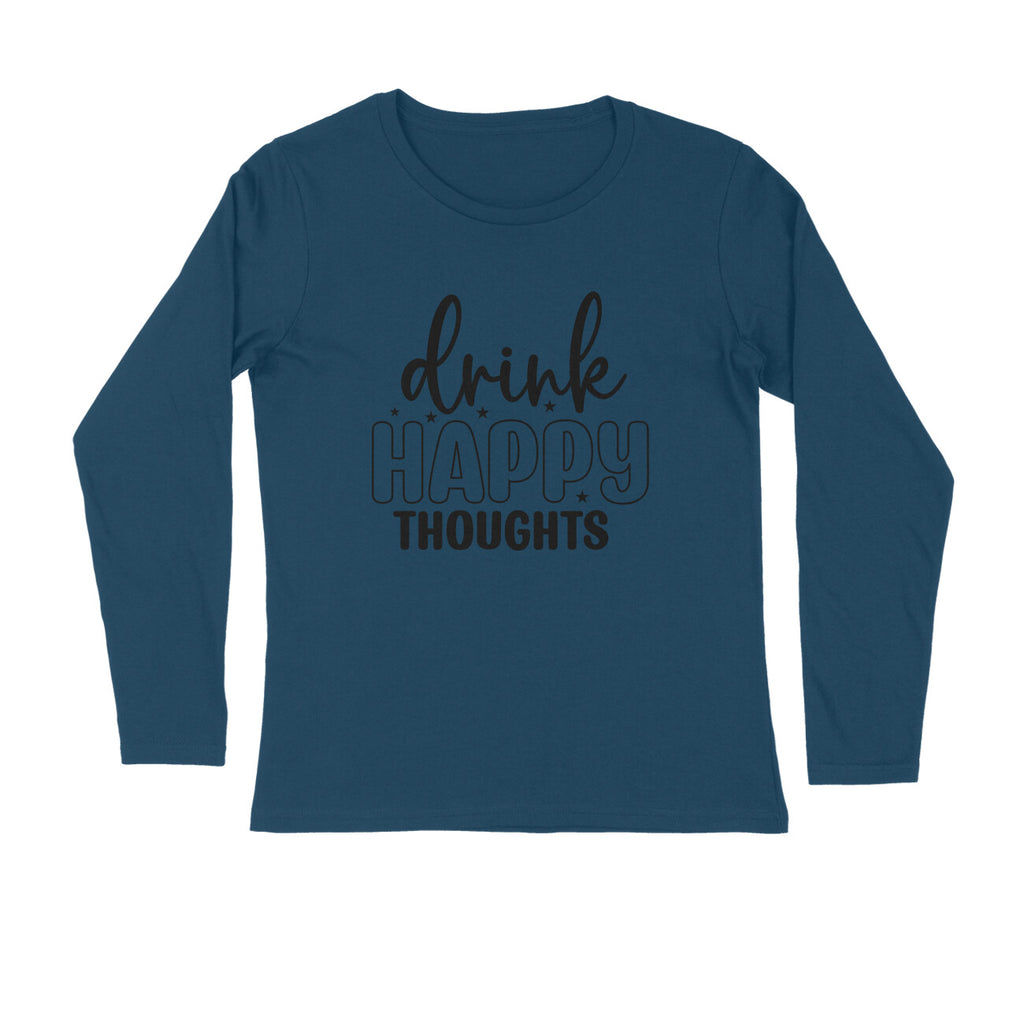 Men's Drink Happy Thoughts Quote Printed Full Sleeve T Shirt