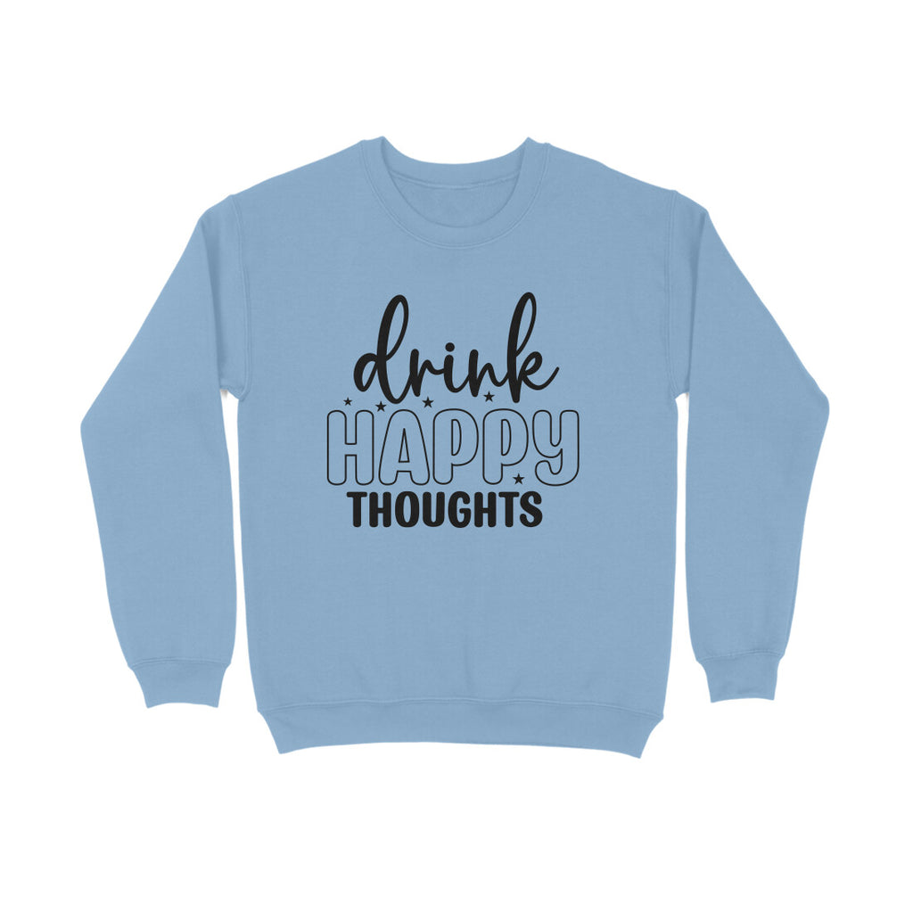 Men's Drink Happy Thoughts Graphics Printed Sweatshirts