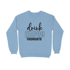 Men's Drink Happy Thoughts Graphics Printed Sweatshirts