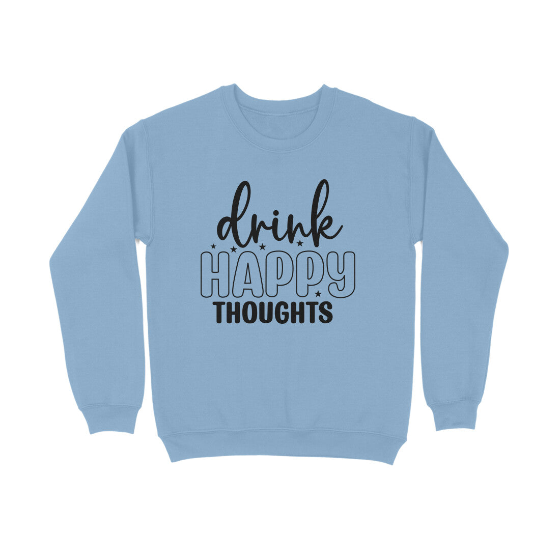 Men's Drink Happy Thoughts Graphics Printed Sweatshirts