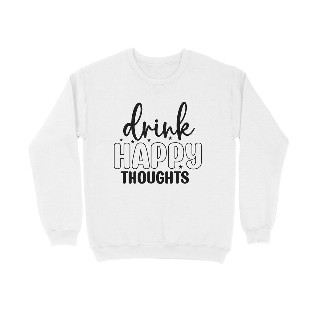 Men's Drink Happy Thoughts Graphics Printed Sweatshirts
