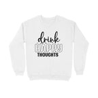 Men's Drink Happy Thoughts Graphics Printed Sweatshirts