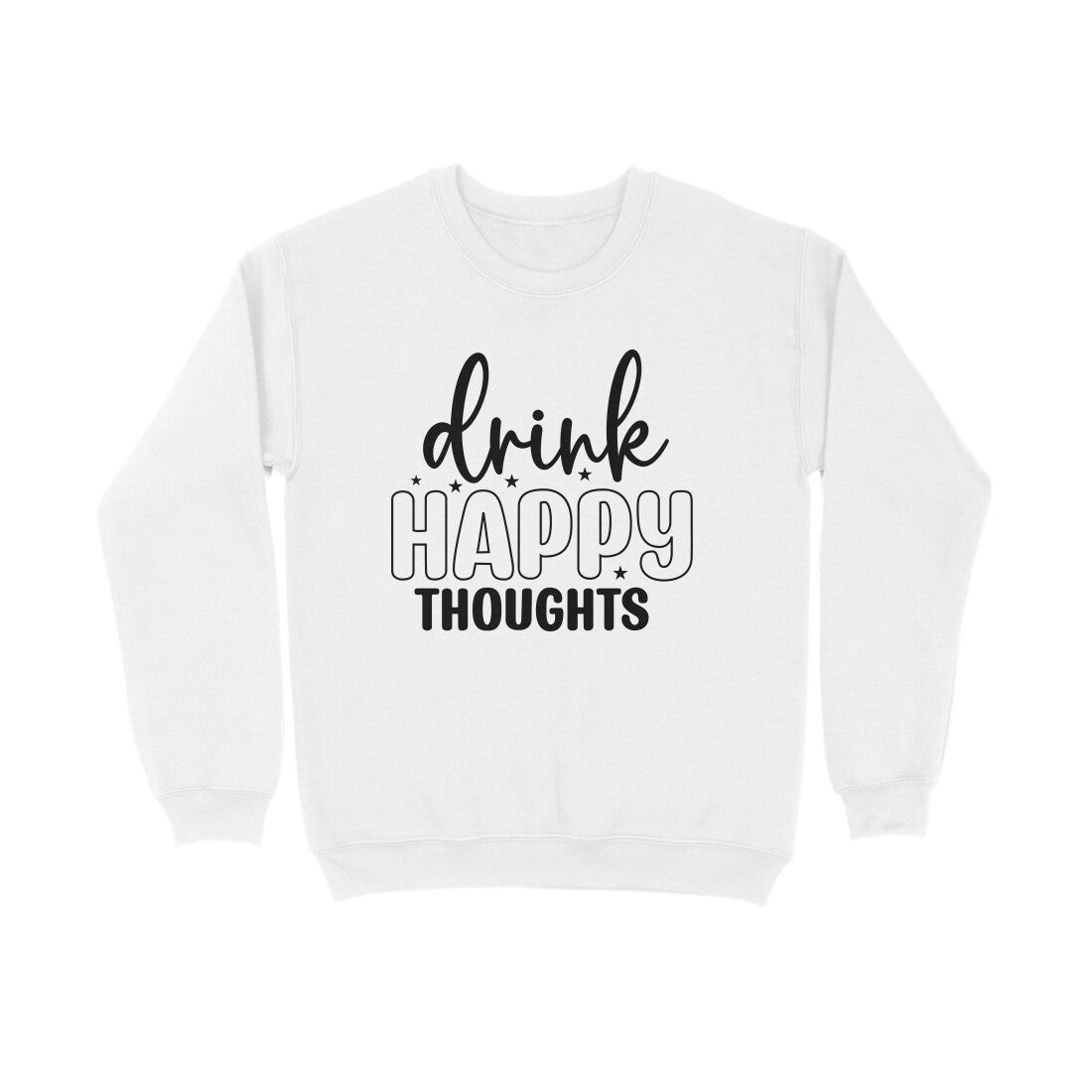 Men's Drink Happy Thoughts Graphics Printed Sweatshirts