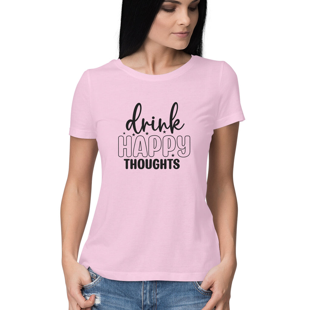 Women's Drink Happy Thoughts Graphics Printed T-Shirt