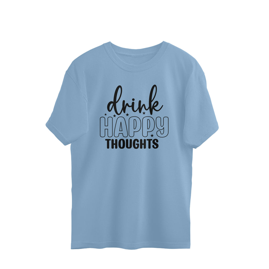 Women's Drink Happy Thoughts Graphics Printed Oversized T-Shirt
