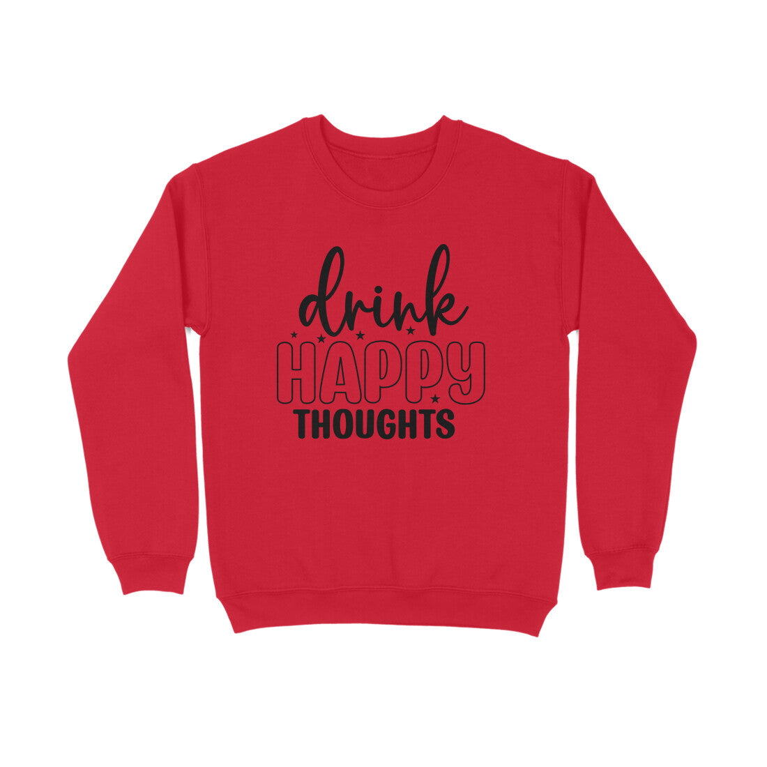 Women's Drink Happy Thoughts Graphics Printed Sweatshirts