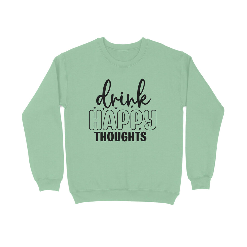 Women's Drink Happy Thoughts Graphics Printed Sweatshirts