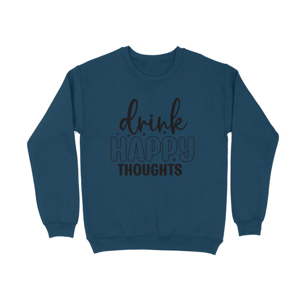 Women's Drink Happy Thoughts Graphics Printed Sweatshirts