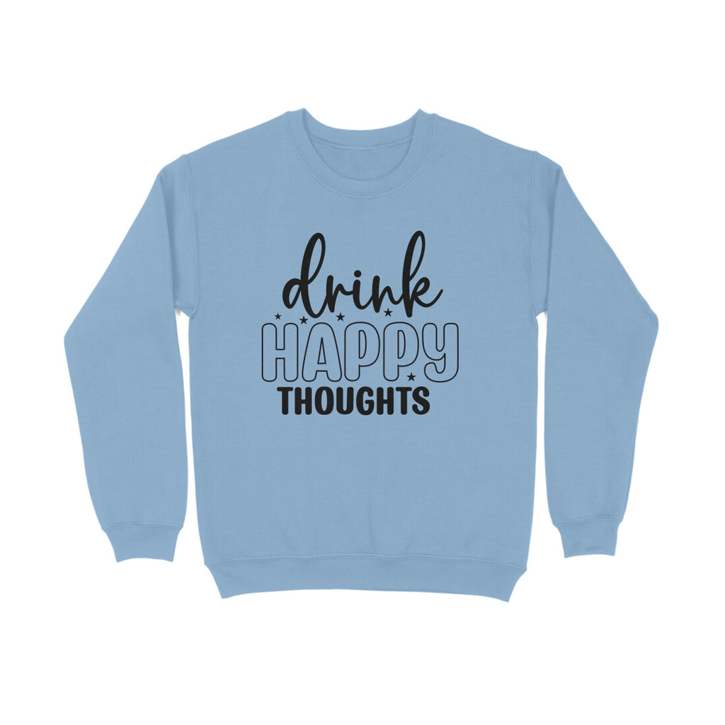 Women's Drink Happy Thoughts Graphics Printed Sweatshirts