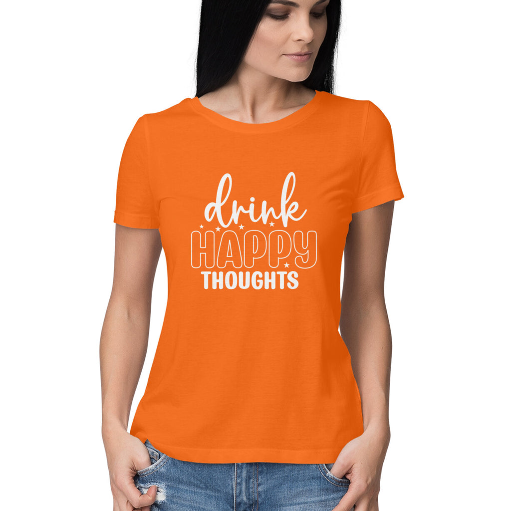 Women's Drink Happy Thoughts Graphics Printed T-Shirt