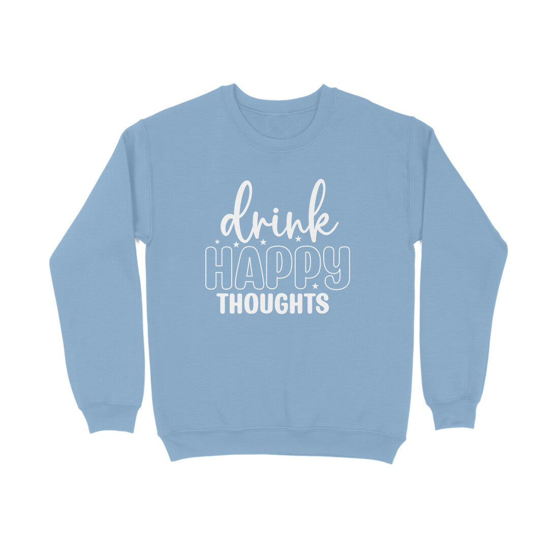 Women's Drink Happy Thoughts Graphics Printed Sweatshirts