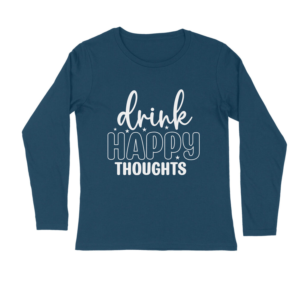 Men's Drink Happy Thoughts Quote Printed Full Sleeve T Shirt